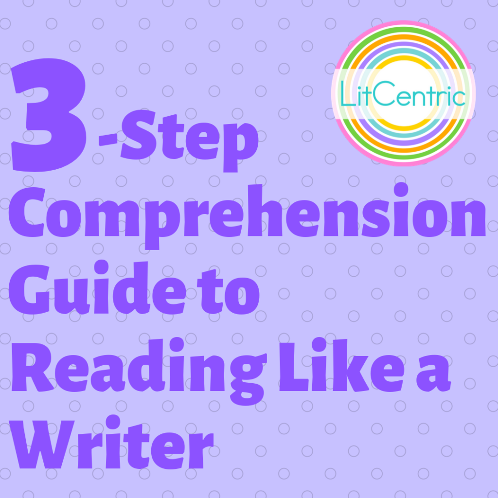 3-Step Comprehension Guide to Reading Like a Writer