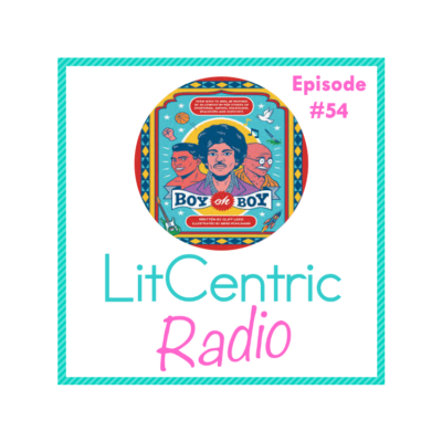 Episode 54 LitCentric Radio